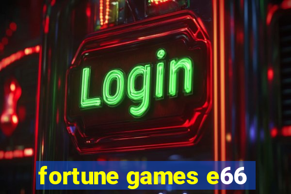 fortune games e66